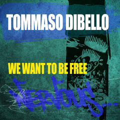 Tommaso Dibello - We Want To Be Free (Original Mix) - Nervous Records