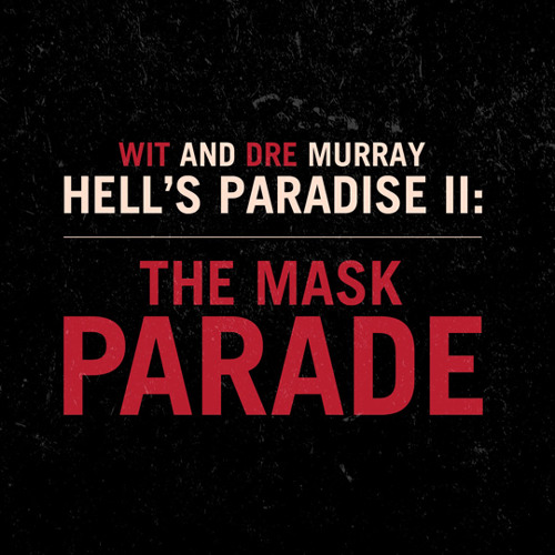 Stream Rapzilla  Listen to Wit & Dre Murray - Hell's Paradise II: The Mask  Parade playlist online for free on SoundCloud