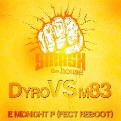Dyro VS M83 - E Midnight P (Fect Reboot)