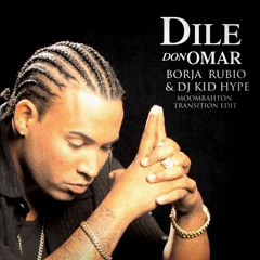 Don Omar - Dile (Borja Rubio & DJ Kid Hype Moombahton Transition Edit) 128 - 110 BPM