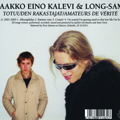 Jaakko Eino Kalevi & Long-Sam - I´m scared I'm getting used to this low life I'm living