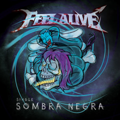 Feel Alive - Sombra Negra