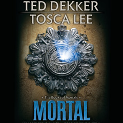 MORTAL by Ted Dekker and Tosca Lee, read by Henry Leyva - Audiobook Excerpt