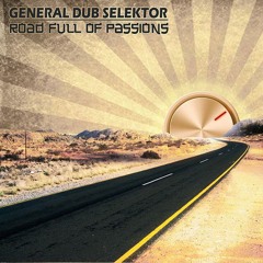 General Dub Selektor - Road Full of Passions <secik>