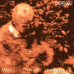 [Free Download] Miruga - Delaying Shadows EP - Drift Deeper Recordings 002 (Out Now!)