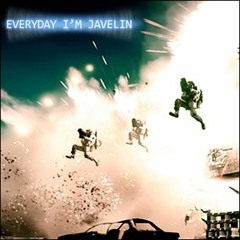 Everyday I'm Javelin