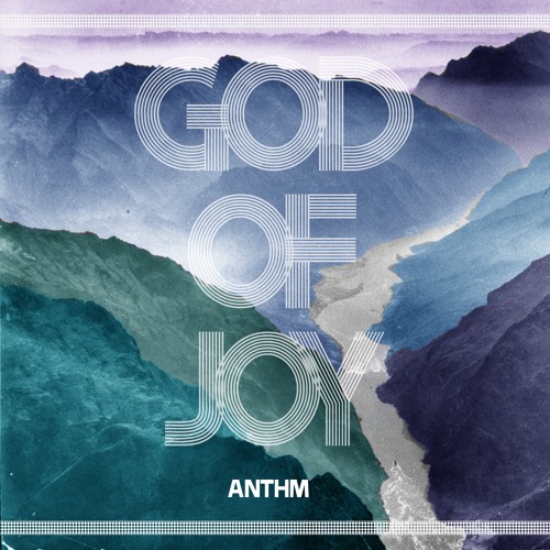 ANTHM - God of Joy