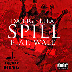 "SPILL" Fatz Da BiG Fella Ft. Wale