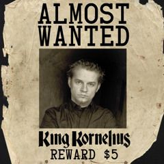 King Kornelius - Almost Wanted (Original Mix) (FREE DOWNLOAD)