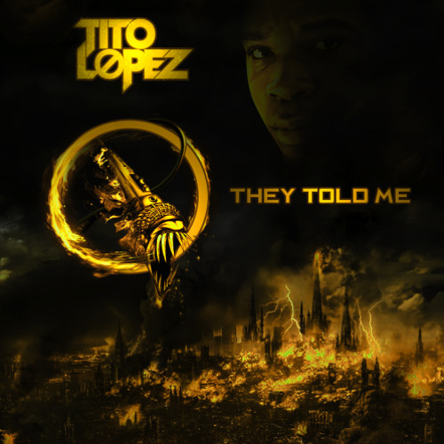 Tito Lopez - They Told Me (Prod. By Sleep Deez)