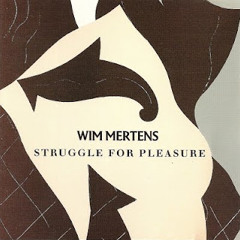Wim Mertens - Struggle For Pleasure (Punch Head Remix) ## FREE DOWNLOAD WAV ##