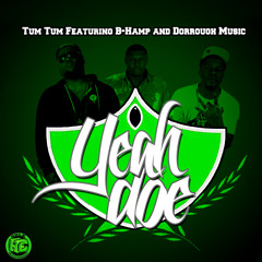 Tum Tum Ft. B-Hamp and Dorrough Music "Yeah Doe" (Dirty) Produced by Bux