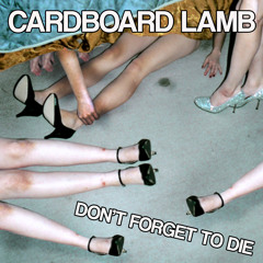 CARDBOARD LAMB - I Made You Hate Me