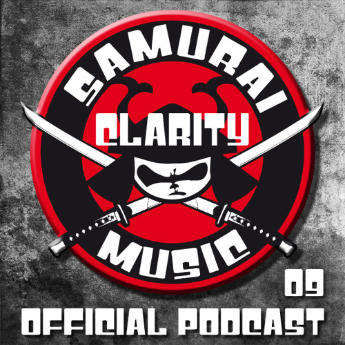 Samurai Music Official Podcast 09 - Clarity