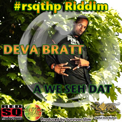 DEVA BRATT - A WE SEH DAT - #RSQTHP RIDDIM