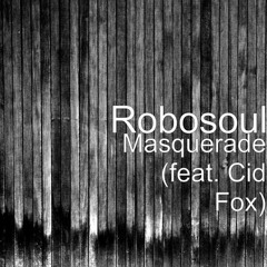 Robosoul (Feat. Cid Fox) Masquerade