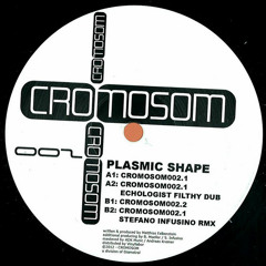 [CRMSM002] Cromosom002 + Plasmic Shape + Echologist + Stefano Infusino
