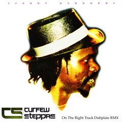 Curfew Steppas & Johnny Osbourne - On the Right Track Dubplate RMX