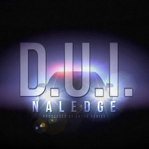 Naledge - D.U.I. (Prod. By Anton Genius)