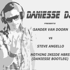 Sander Van Doorn vs Steve Angello - Nothing Inside H8RS (Daniesse Bootleg)