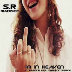 Im In Heaven - N-Trance (S.R Madison REMIX)