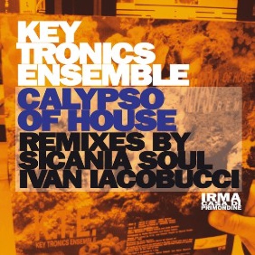 Key Tronics Ensemble - Calypso Of House (Sicania Soul Reprise)