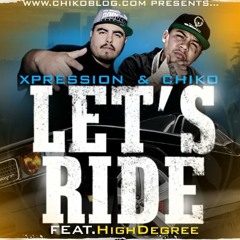 "LETS RIDE" XPRESSION FT CHIKO & HIGHDEGREE