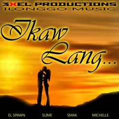 Ikaw Lang - El Spawn, Slime, Smak feat. Michelle
