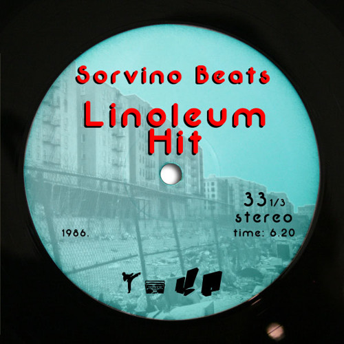 Linoleum Hit / Sorvino Beats