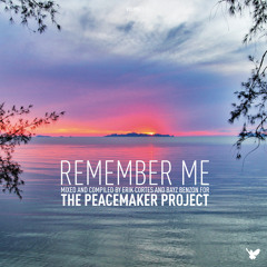 REMEMBER ME (Mixed and compiled by The Peacemaker Project)