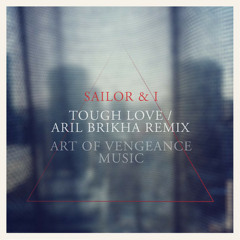 Sailor & I - Tough Love (Aril Brikha Remix)