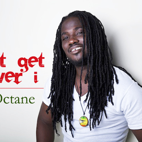 I-Octane - "Cant Get Over I"