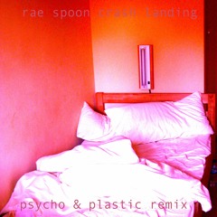 Rae Spoon - Crash Landing (Psycho & Plastic Remix)