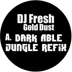 DJ Fresh - Gold Dust (Dark Able_Jungle_Refix)