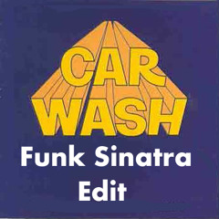 Rose Royce - Car Wash (Funk Sinatra Edit)