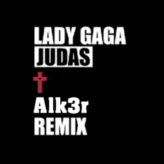 Lady Gaga - Judas (Alk3r Remix)