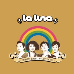 LA LUNA - Tiada Yang Abadi