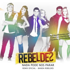 Rebeldes - Nada Pode Nos Parar (REMIX)