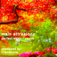 MAIN ATTRAKIONZ - "PERFECT SKIES" (PRODUCED BY FRIENDZONE)