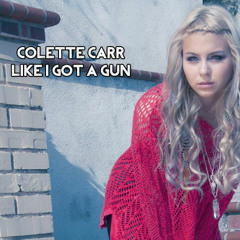 Colette Carr - Like I Got A Gun