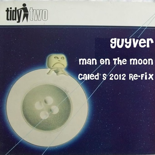 Guyver - Man On The Moon (Caled's 2012 Re-fix). . . . . . . . . . ***FREE DOWNLOAD***