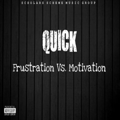Quick - Frustration Vs. Motivation Feat. Tee Rasheed