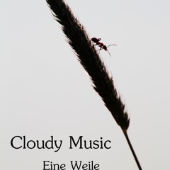 Cloudy Music - Eine Weile