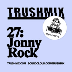 Trushmix 27: Jonny Rock