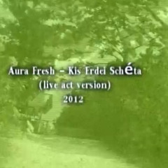 Aura Fresh - Kis Erdei Schéta (live act version) - Free Download