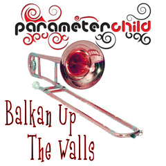 Parameterchild - Balkan Up The Walls (Original Mix)