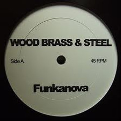 Wood Brass and Steel - Funkanova (Chi Profess edit)