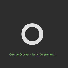 George Grooves - Tasty (Original Mix) [F/D]