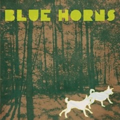 Blue Horns - I Will Eat You Up