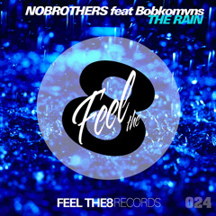 NoBrothers feat. Bobkomyns - The Rain (Original mix) [FeelThe8 Records]